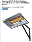 Heatstar HS25N Radiant Workshop Heater Natural Gas 25,000 Btu Wall Mount 600 Sq. Fixed Price $355.00.