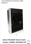 Berko FRC4024F Electric Wall Heater, 4,000W, 240/208V/1PH. Fixed Price $425.00.